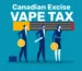 canada excise vape tax